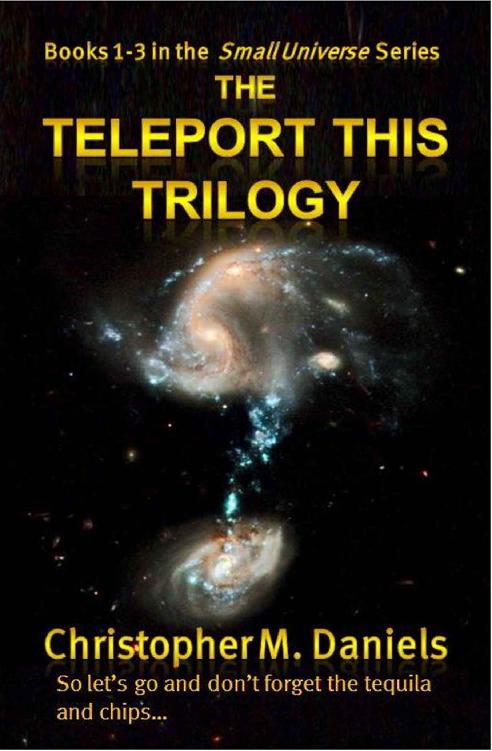 The Teleport This Trilogy: A Funny Thing Happened on the Way to the Universe (Small Universe Books 1-3)