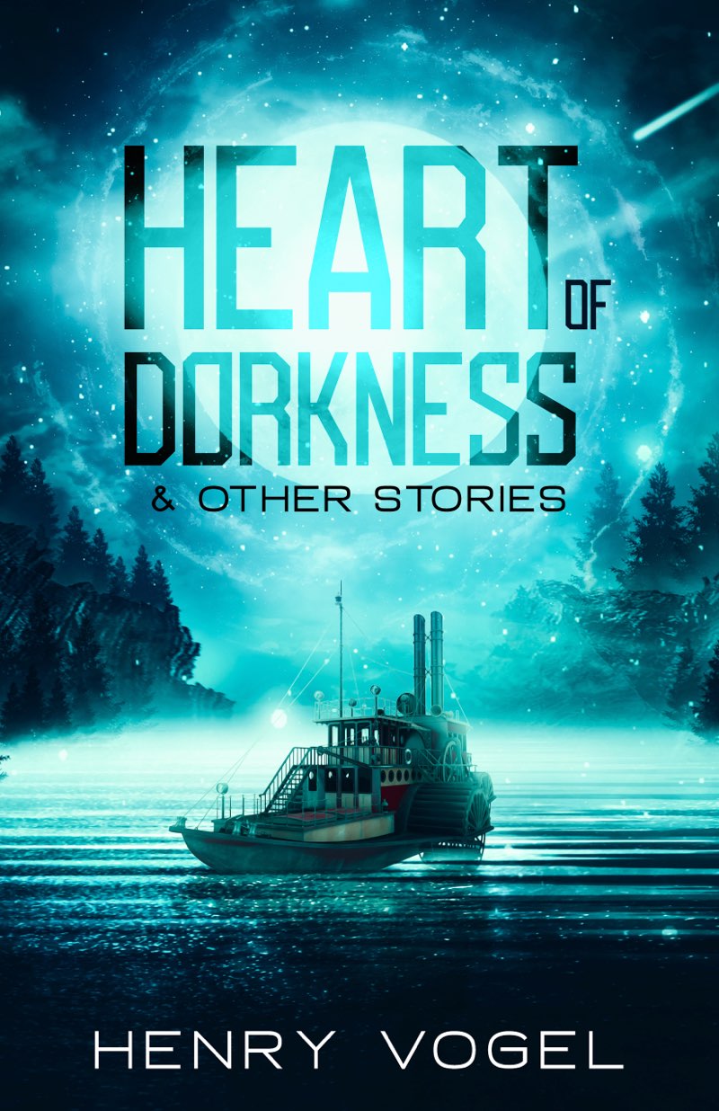 Heart of Dorkness: And Other Stories
