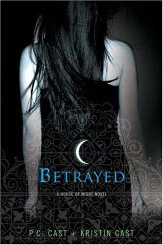 Betrayed: A House of Night Novel