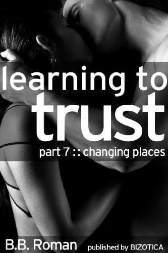 Learning to Trust: Changing Places