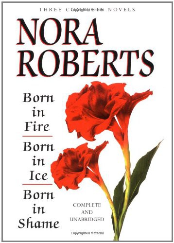 Born in Fire; Born in Ice; Born in Shame: Three Complete Novels