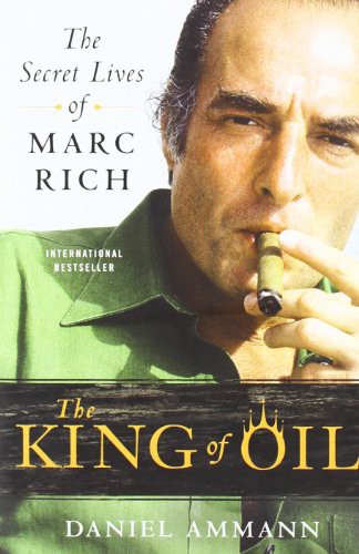 The King of Oil: The Secret Lives of Marc Rich