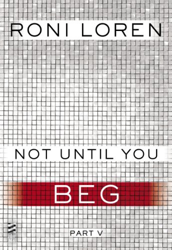 Not Until You Part V: Not Until You Beg