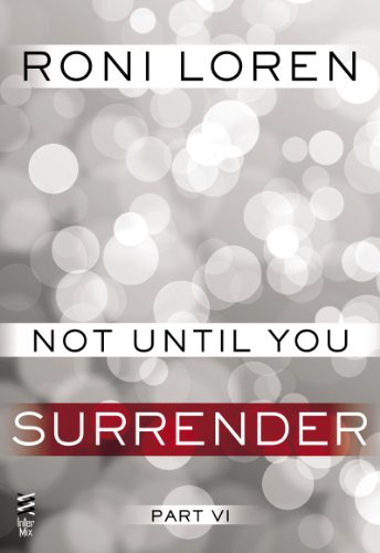 Not Until You Part VI: Not Until You Surrender