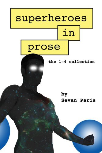 Superheroes in Prose: The 1-4 Collection