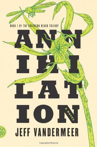 Annihilation: A Novel (Southern Reach Trilogy)