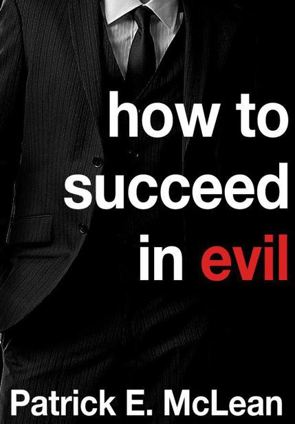 How to Succeed in Evil