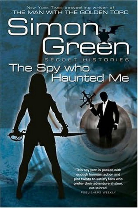 The Spy Who Haunted Me: A Secret Histories Novel