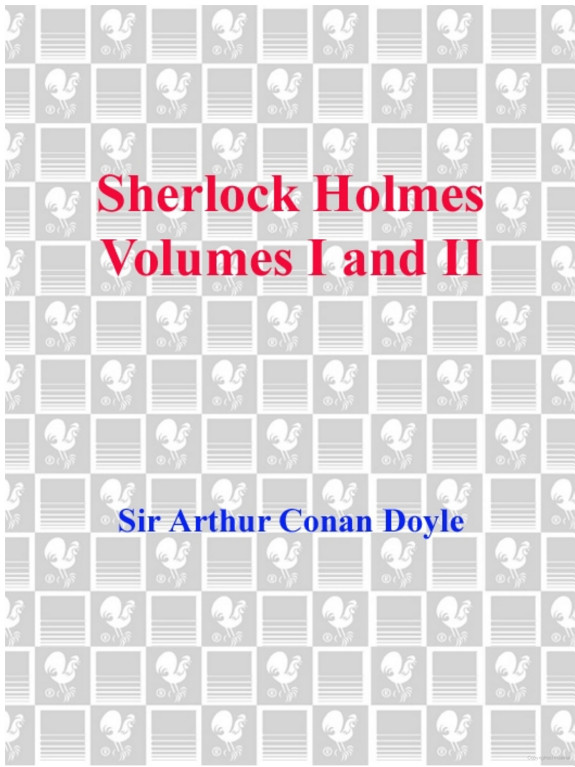 Sherlock Holmes: The Complete Novels and Stories: Volumes I and II