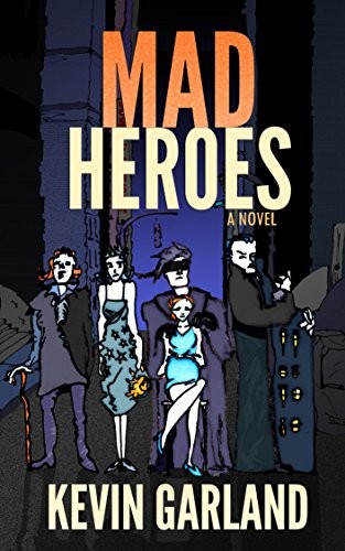 Mad Heroes: A Novel