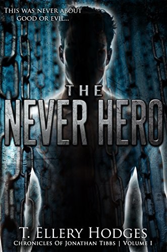 The Never Hero: Chronicles of Jonathan Tibbs