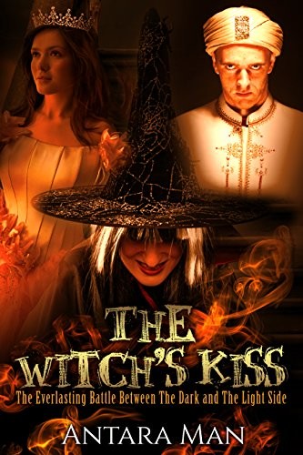 The Witch's Kiss: The Everlasting Battle Between the Dark and the Light Side