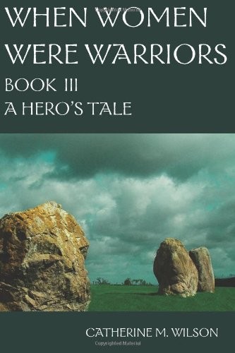 When Women Were Warriors Book III: A Hero's Tale