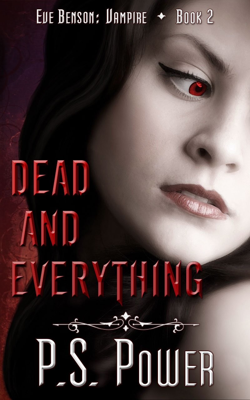 Dead and Everything (Eve Benson: Vampire Book 2)