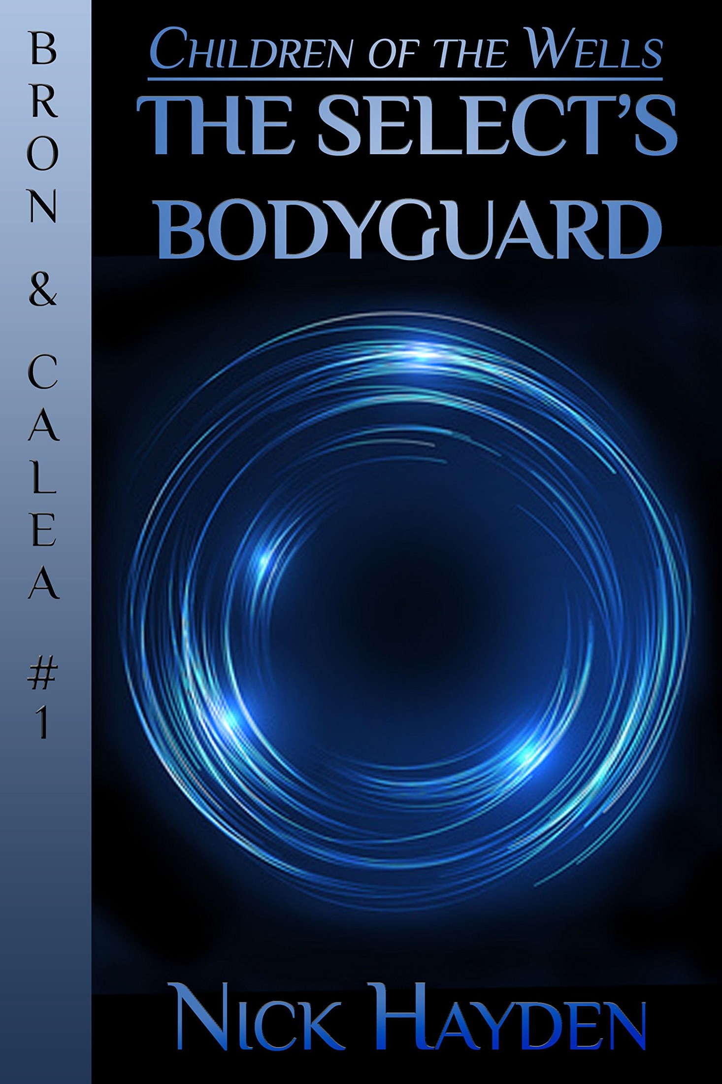 The Select's Bodyguard (Children of the Wells - Bron & Calea Book 1)