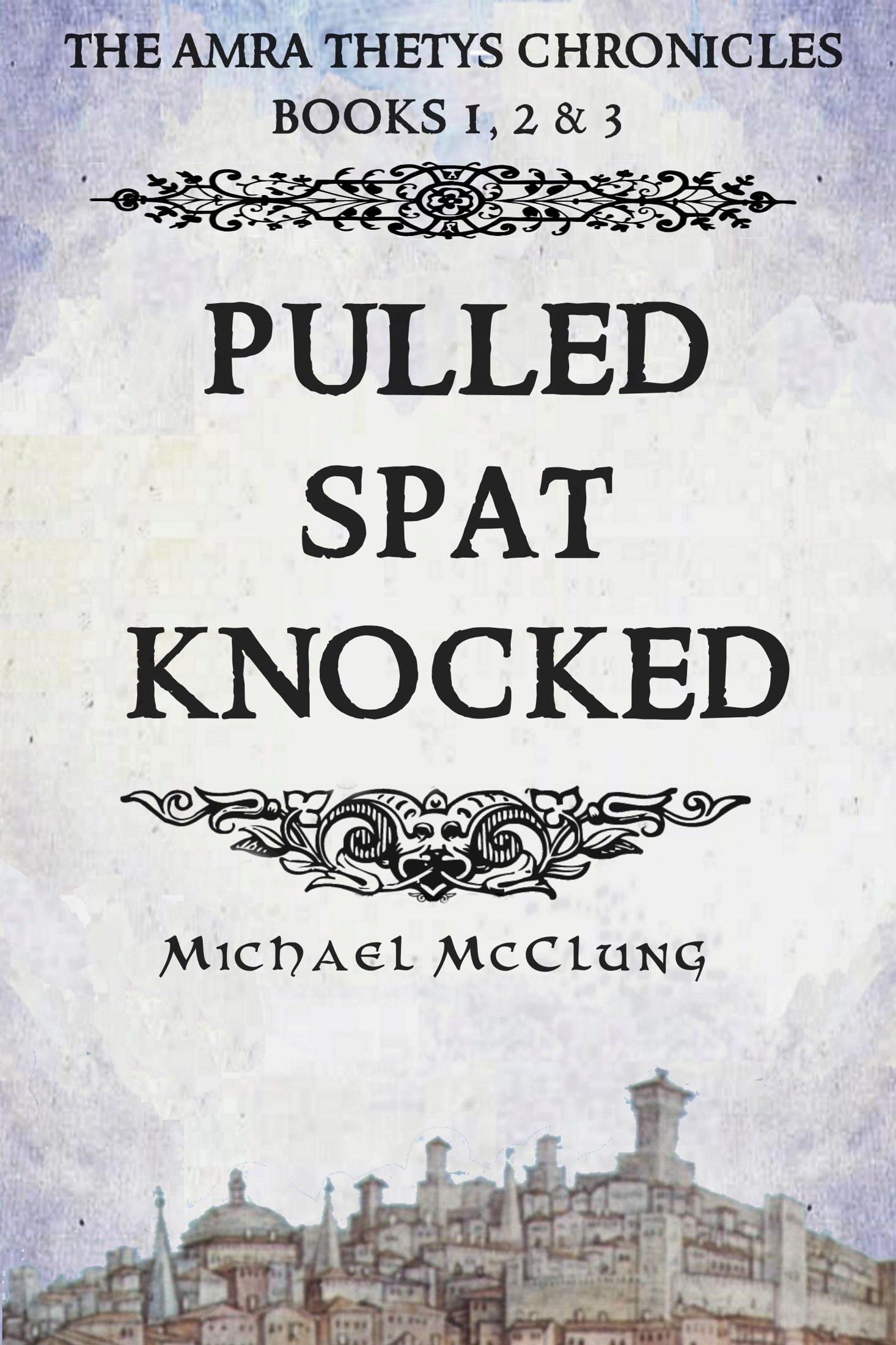 Pulled Spat Knocked: The Amra Thetys Chronicles, Books 1, 2 & 3