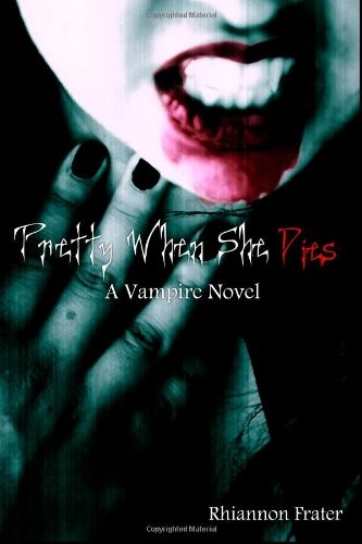 Pretty When She Dies: A Vampire Novel