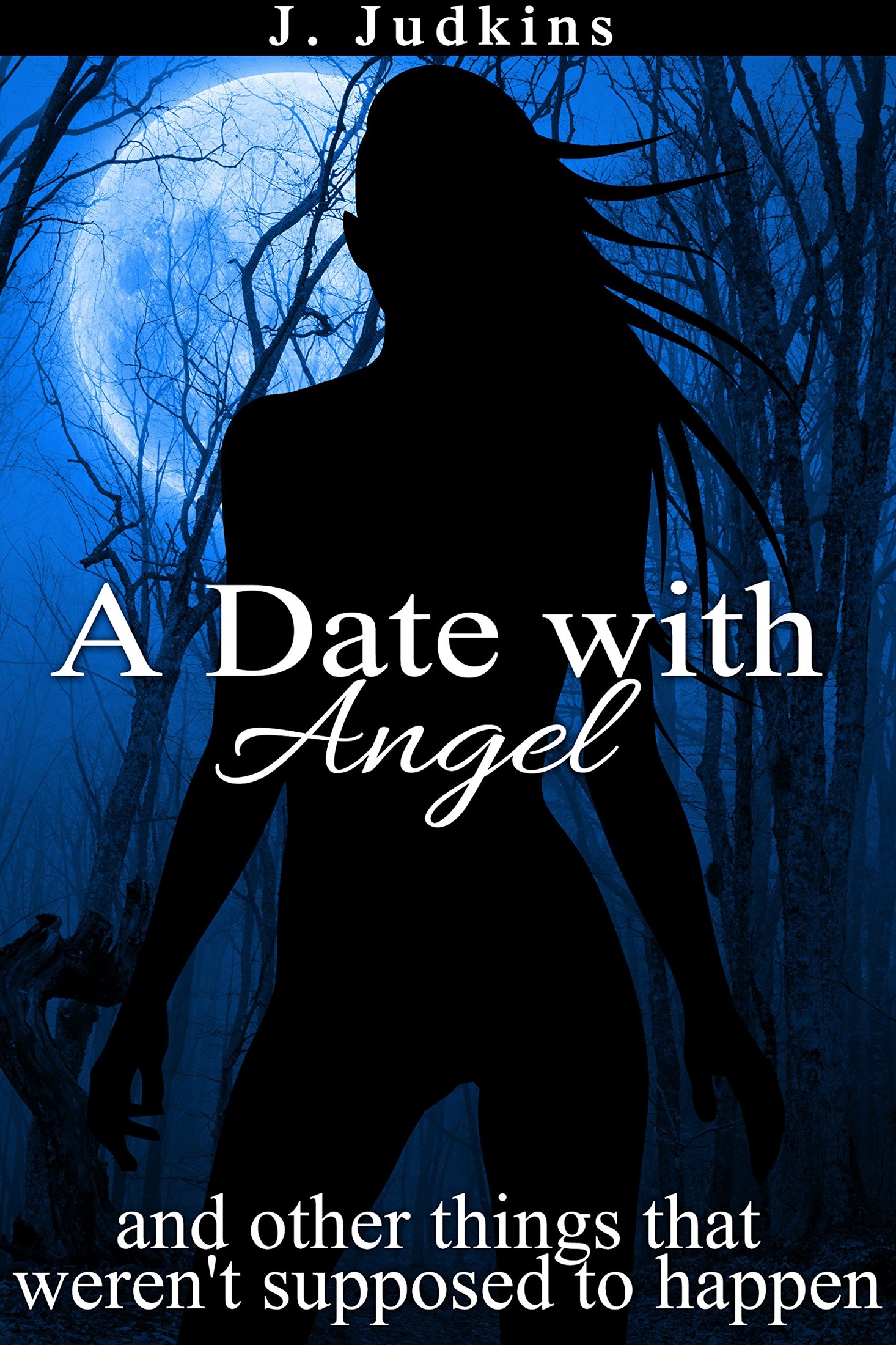 A Date With Angel: And Other Things That Weren't Supposed to Happen (A Romantic Comedy)