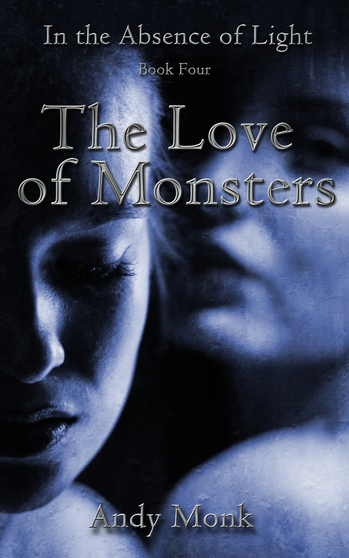 The Love of Monsters (In the Absence of Light Book 4)