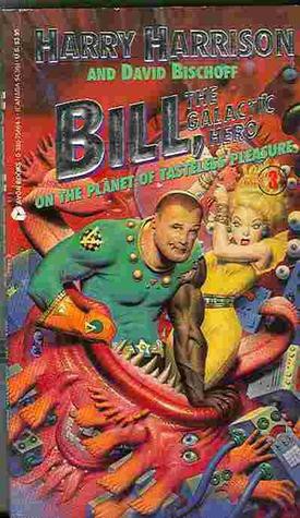 Bill, the Galactic Hero on the Planet of Tasteless Pleasure