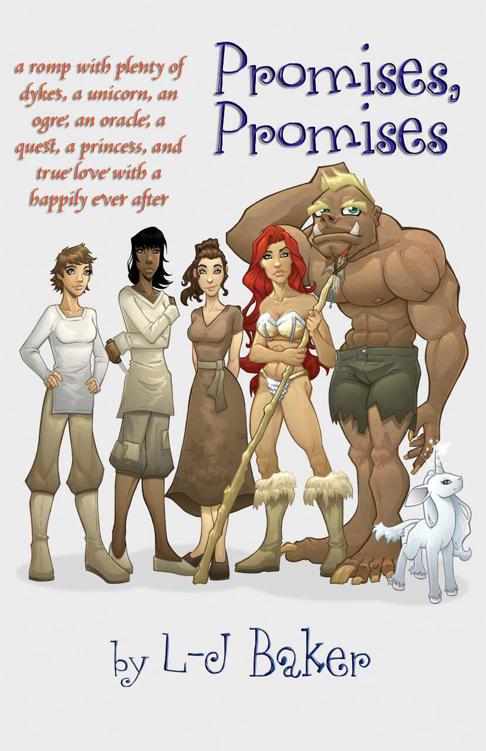 Promises, Promises: A Romp With Plenty of Dykes, a Unicorn, an Ogre, an Oracle, a Quest, a Princess, and True Love With a Happily Ever After
