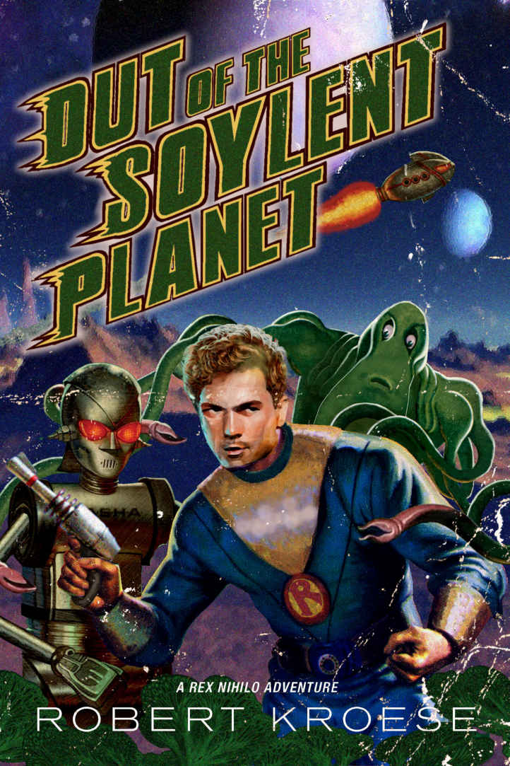 Out of the Soylent Planet (A Rex Nihilo Adventure) (Starship Grifters Book 0)