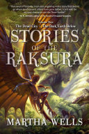 Stories of the Raksura - Volume 2: The Dead City & The Dark Earth Below